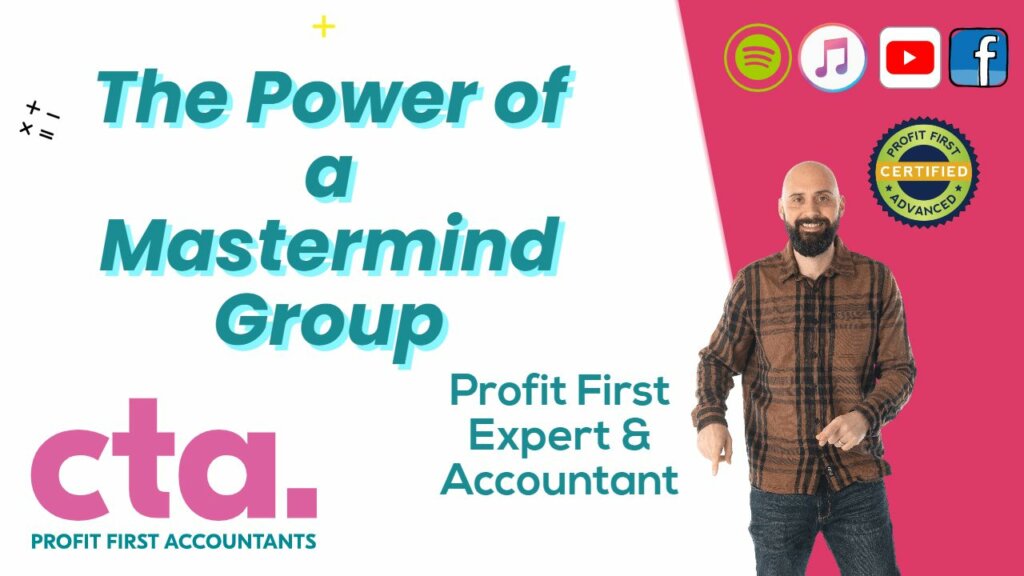 The Power of a Mastermind Group CTA Profit First Accountants